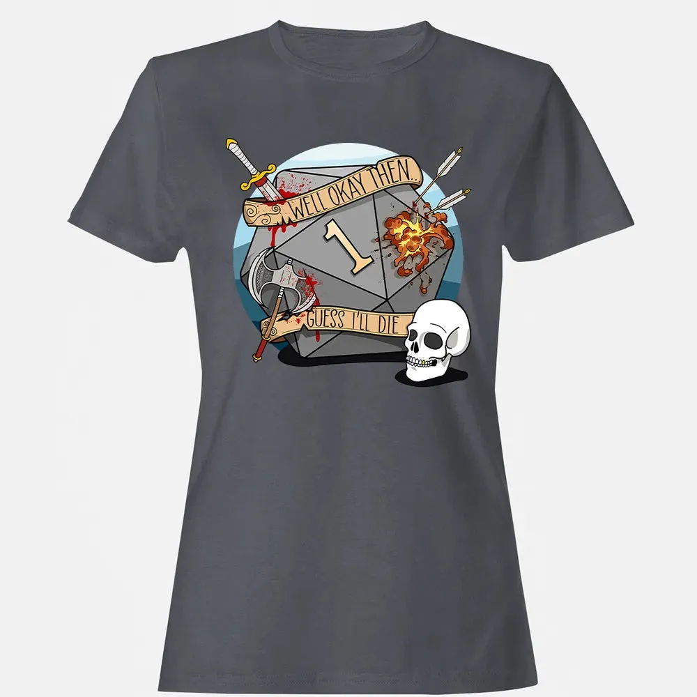 Guess I ll Die   2 Women's T-shirt - 5