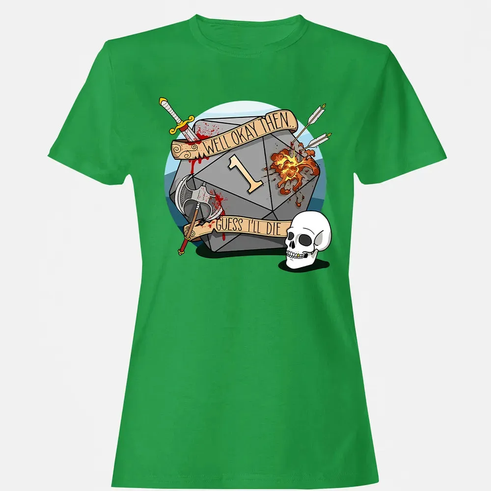 Guess I ll Die   2 Women's T-shirt - 7
