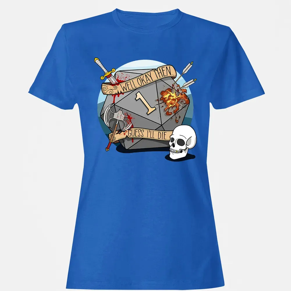 Guess I ll Die   2 Women's T-shirt - 14