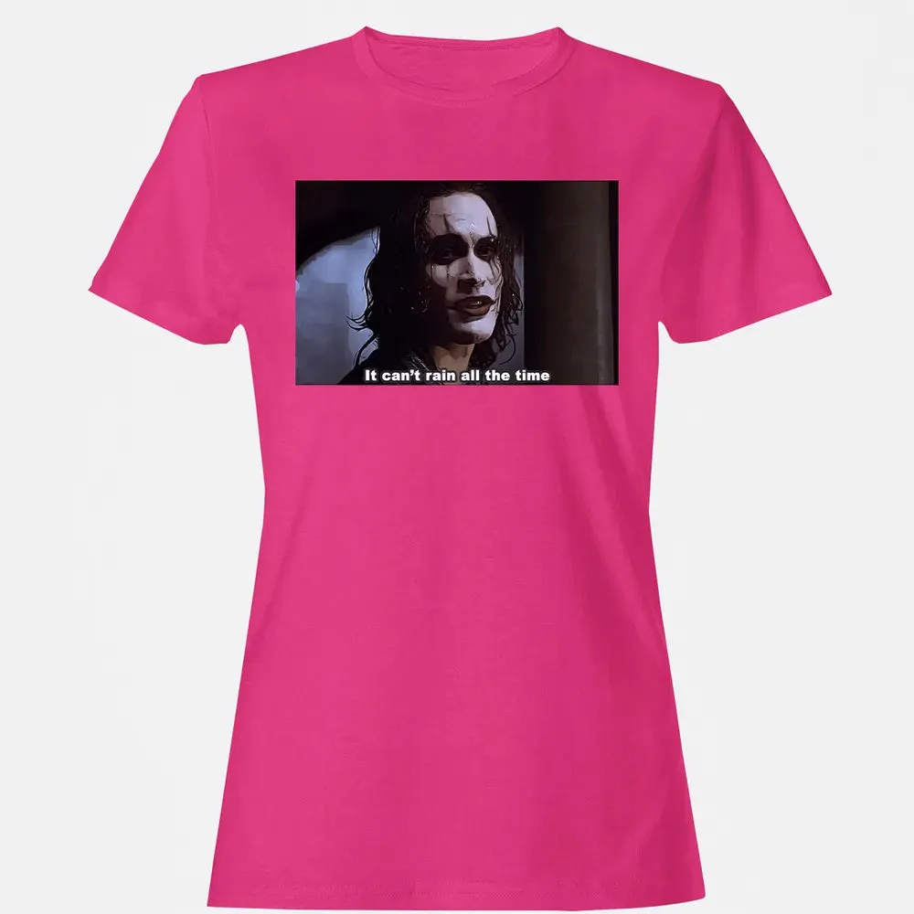It Can't Rain All The Time Women's T-shirt - 6