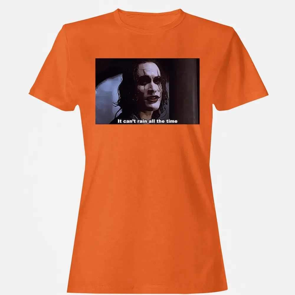 It Can't Rain All The Time Women's T-shirt - 11