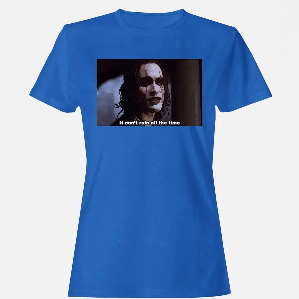 It Can't Rain All The Time Women's T-shirt - 14