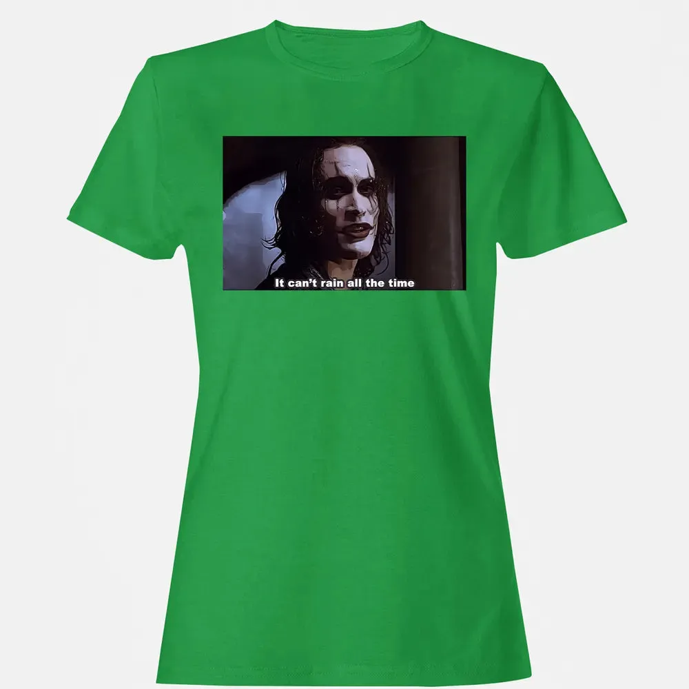 It Can't Rain All The Time Women's T-shirt - 7