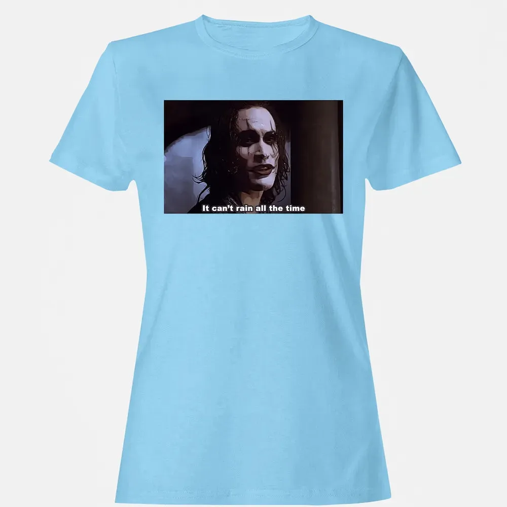 It Can't Rain All The Time Women's T-shirt - 8