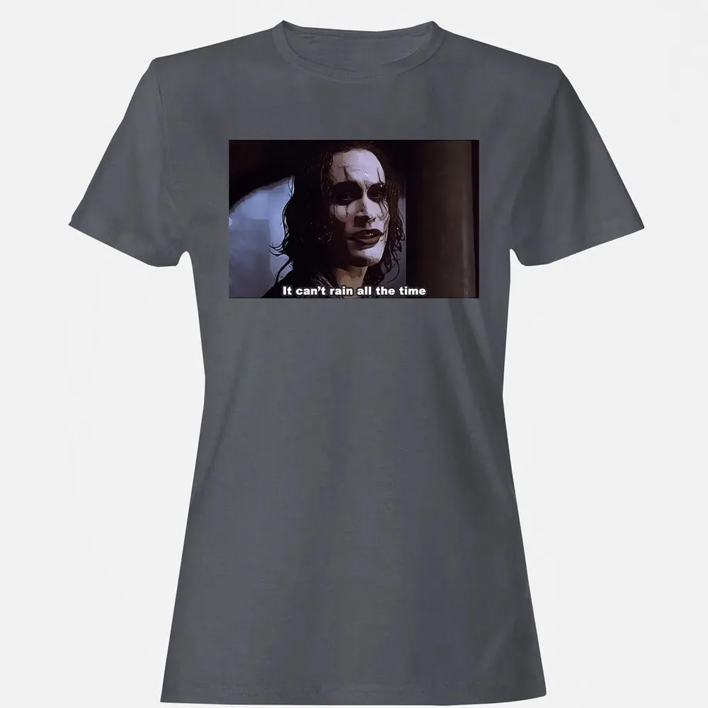 It Can't Rain All The Time Women's T-shirt - 5