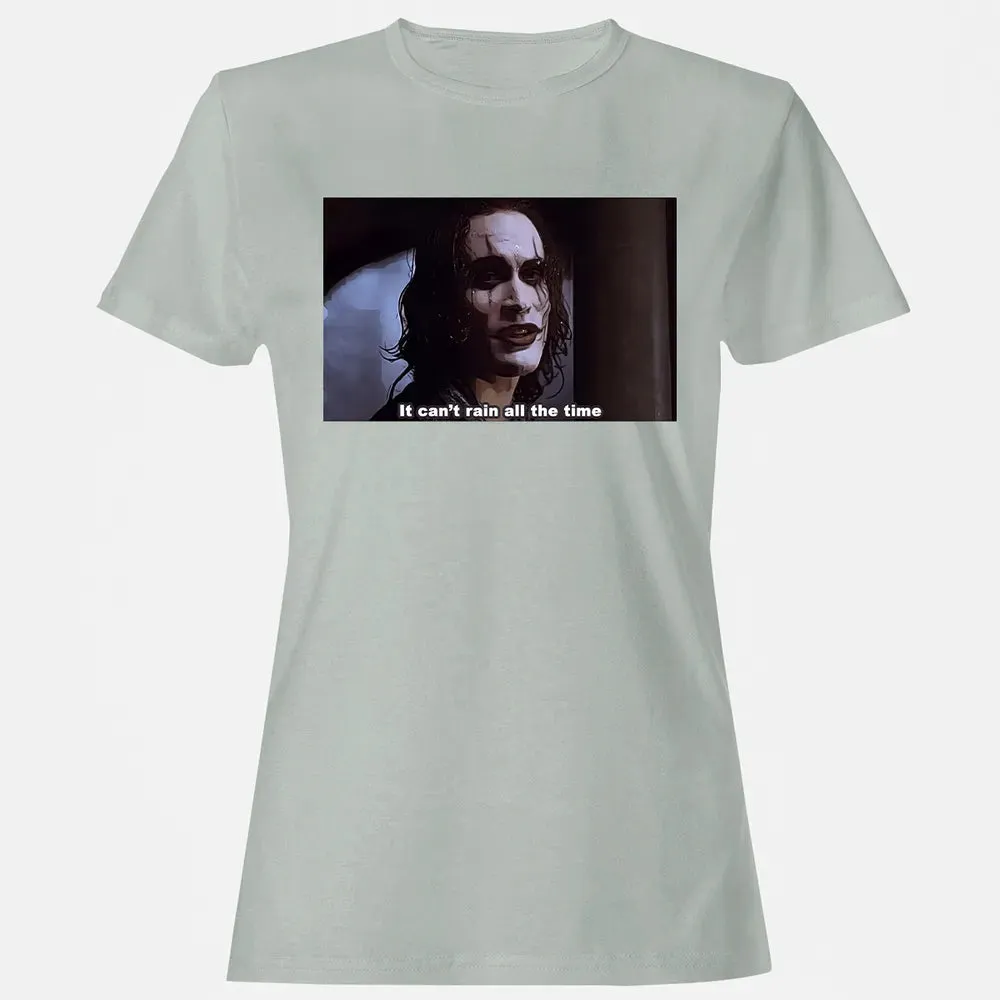 It Can't Rain All The Time Women's T-shirt - 2