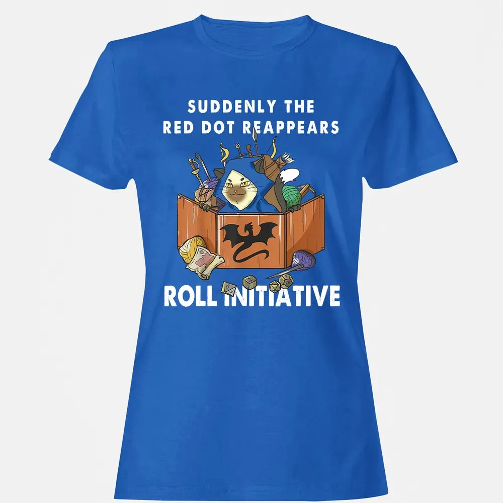 Suddenly The Red Dot Reappears Roll Initiative Women's T-shirt - 14