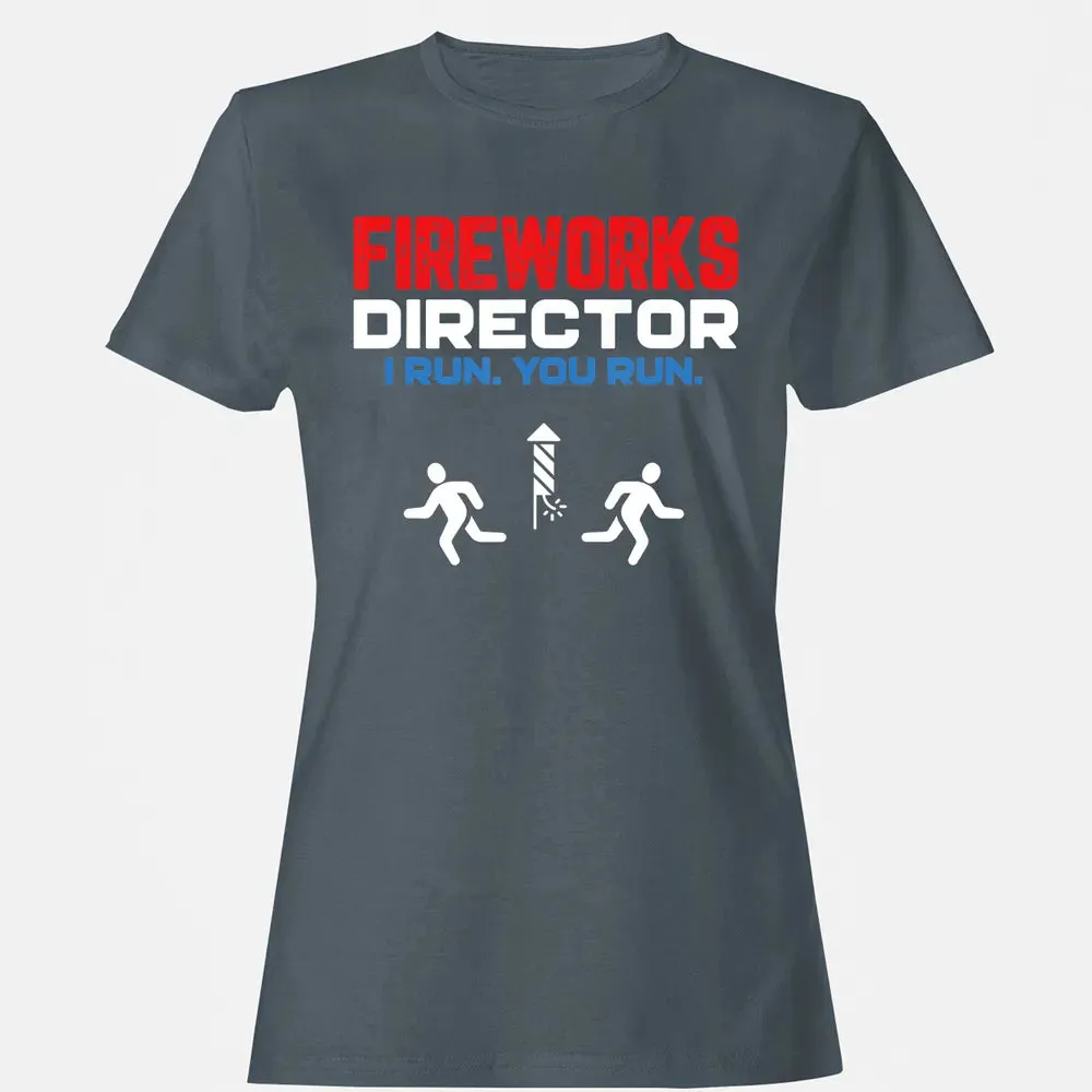 Fireworks Director I Run You Run Patriotic Funny 4th Of July Women's T-shirt - 3