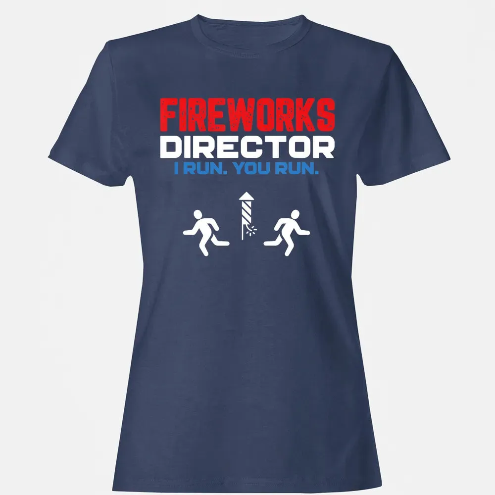 Fireworks Director I Run You Run Patriotic Funny 4th Of July Women's T-shirt - 10