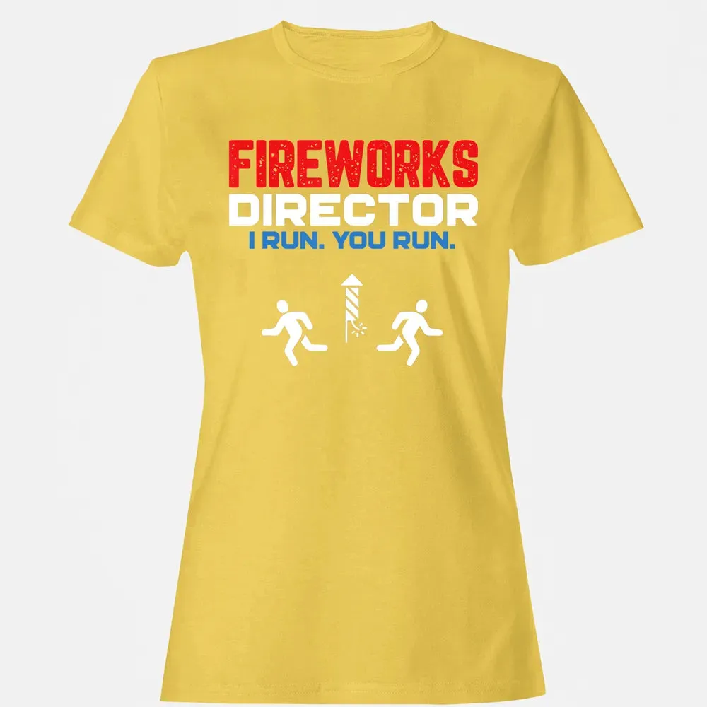 Fireworks Director I Run You Run Patriotic Funny 4th Of July Women's T-shirt - 4