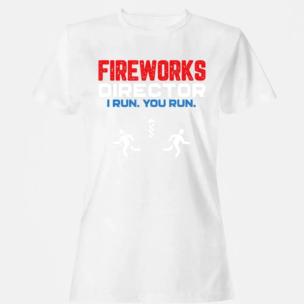 Fireworks Director I Run You Run Patriotic Funny 4th Of July Women's T-shirt - 16