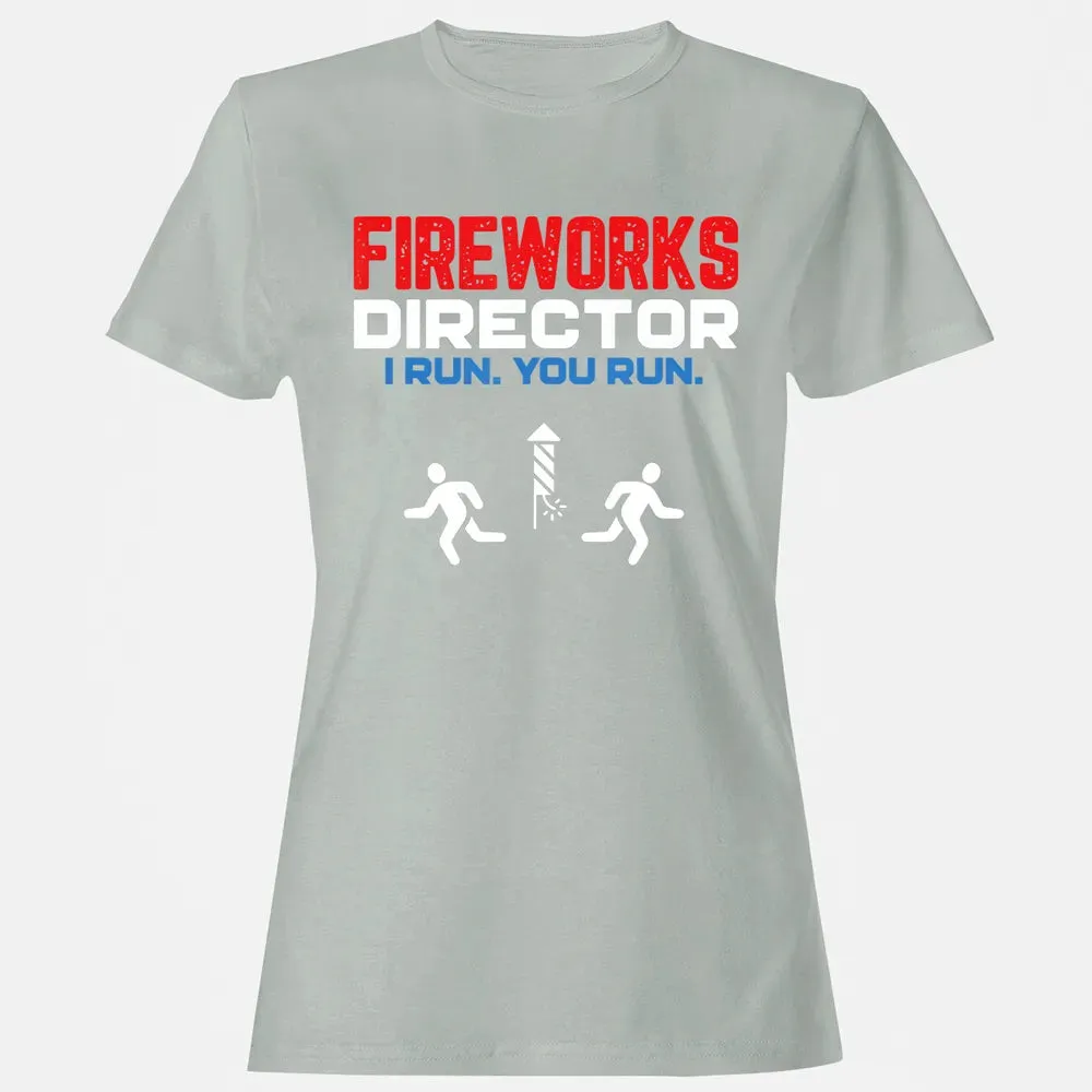 Fireworks Director I Run You Run Patriotic Funny 4th Of July Women's T-shirt - 2