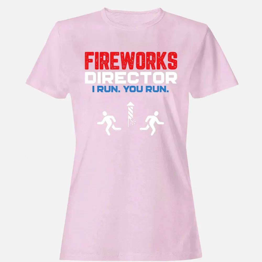 Fireworks Director I Run You Run Patriotic Funny 4th Of July Women's T-shirt - 9