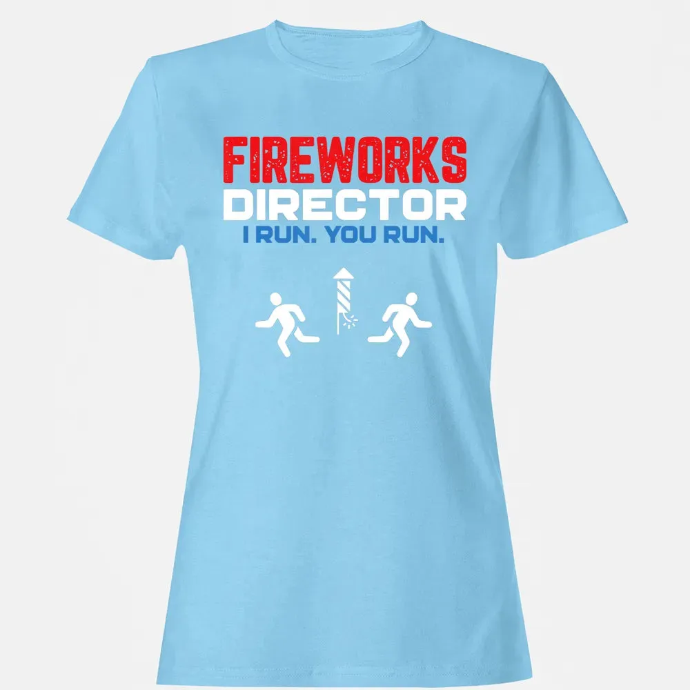 Fireworks Director I Run You Run Patriotic Funny 4th Of July Women's T-shirt - 8