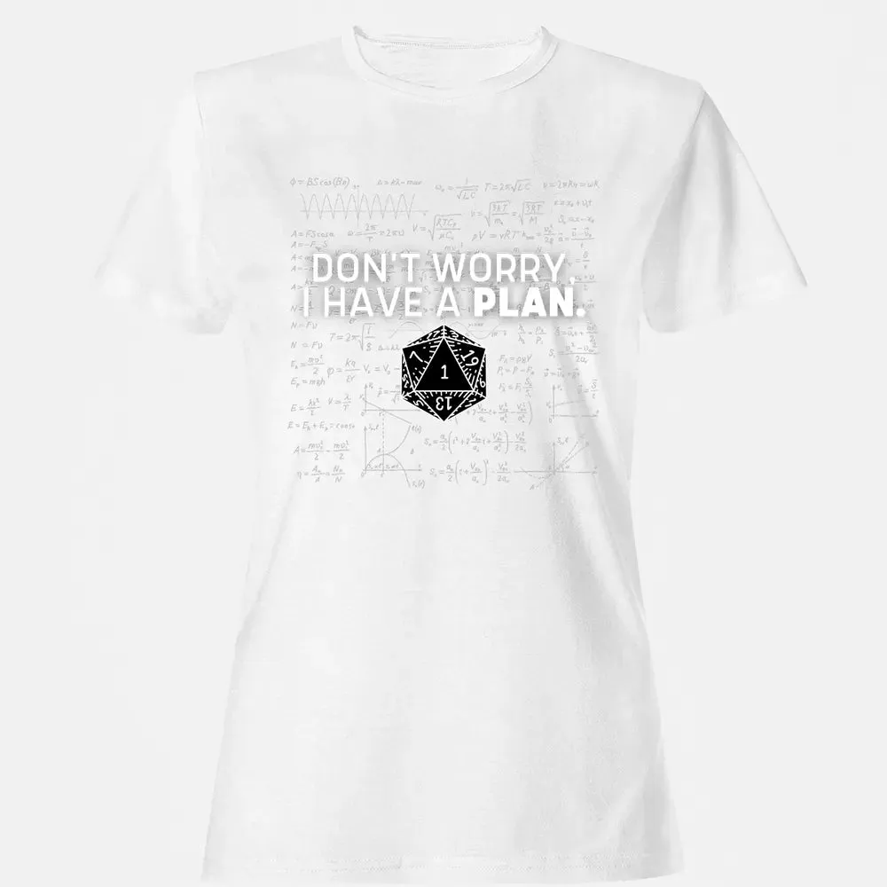 Dont Worry I Have A Plan Women's T-shirt - 16