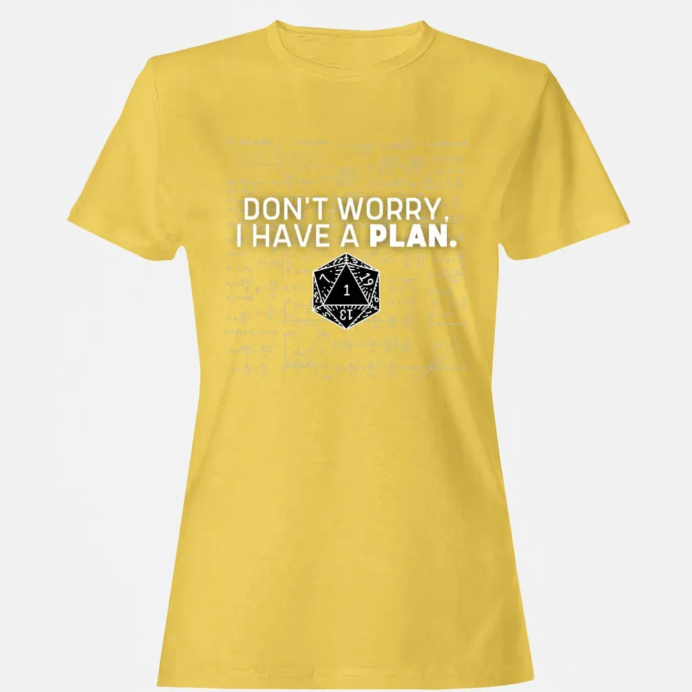 Dont Worry I Have A Plan Women's T-shirt - 4