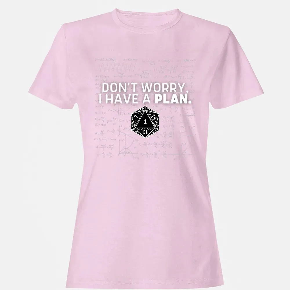 Dont Worry I Have A Plan Women's T-shirt - 9