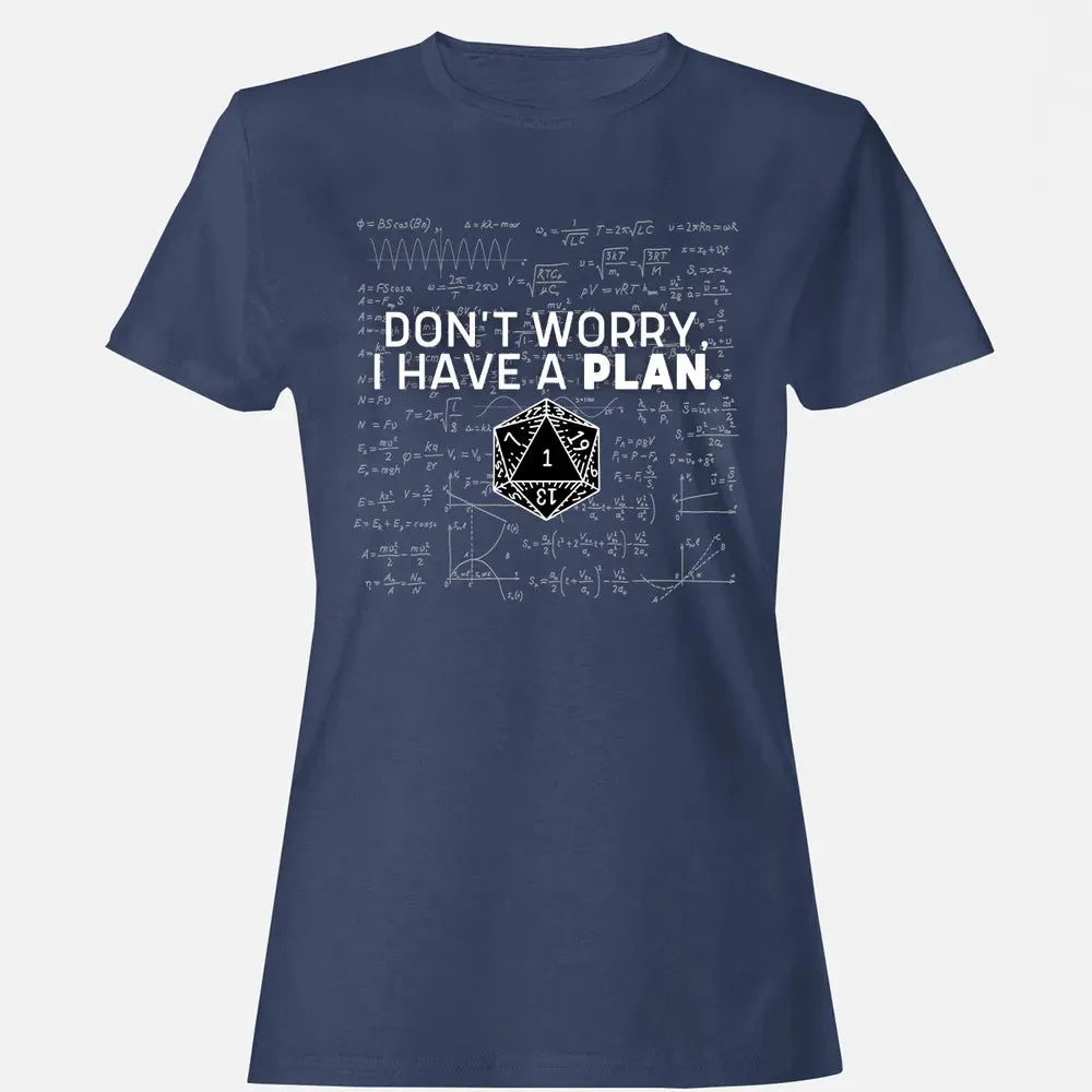 Dont Worry I Have A Plan Women's T-shirt - 10
