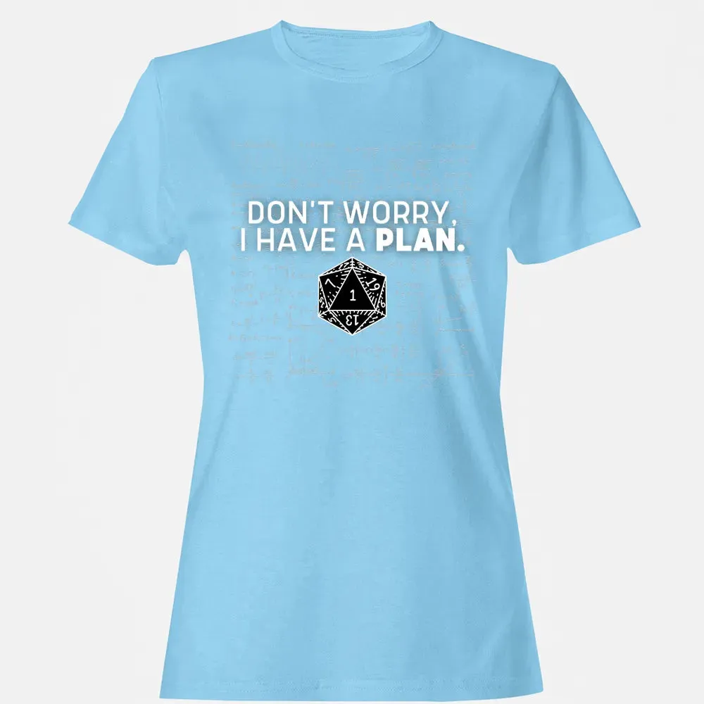 Dont Worry I Have A Plan Women's T-shirt - 8