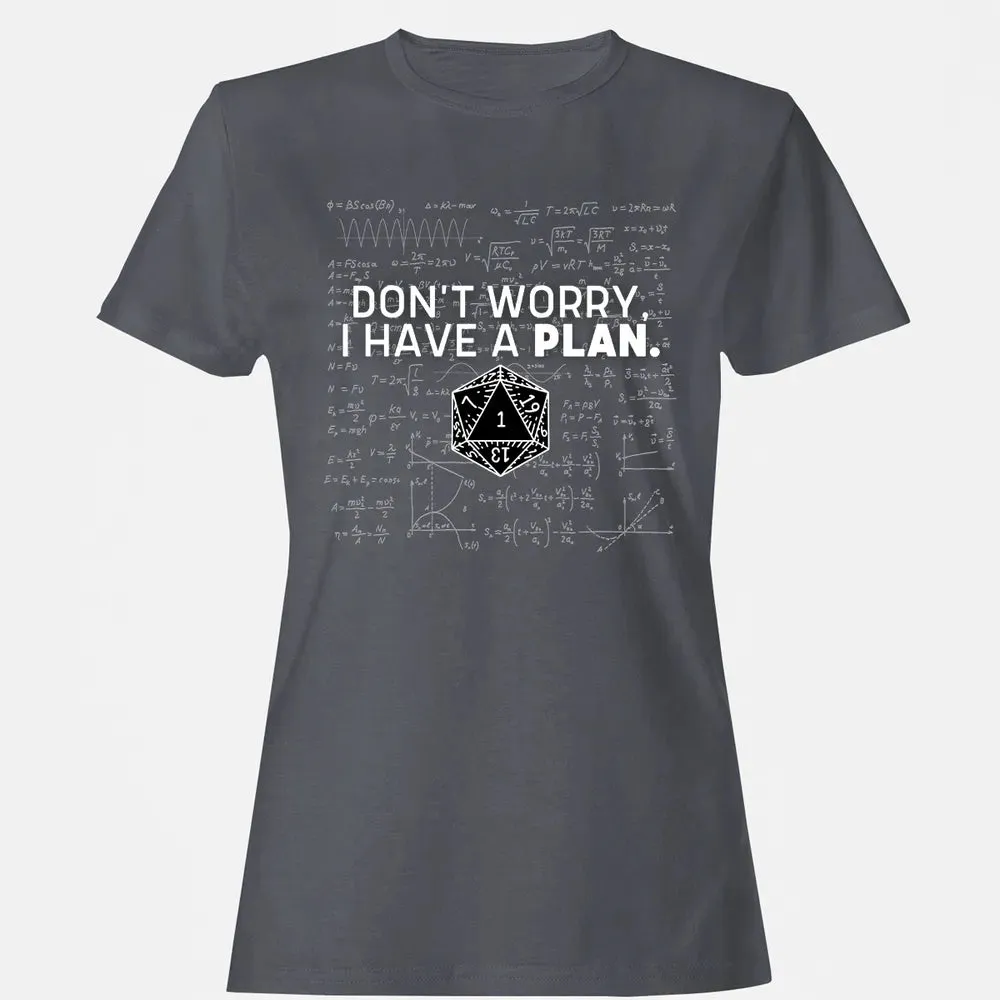 Dont Worry I Have A Plan Women's T-shirt - 5