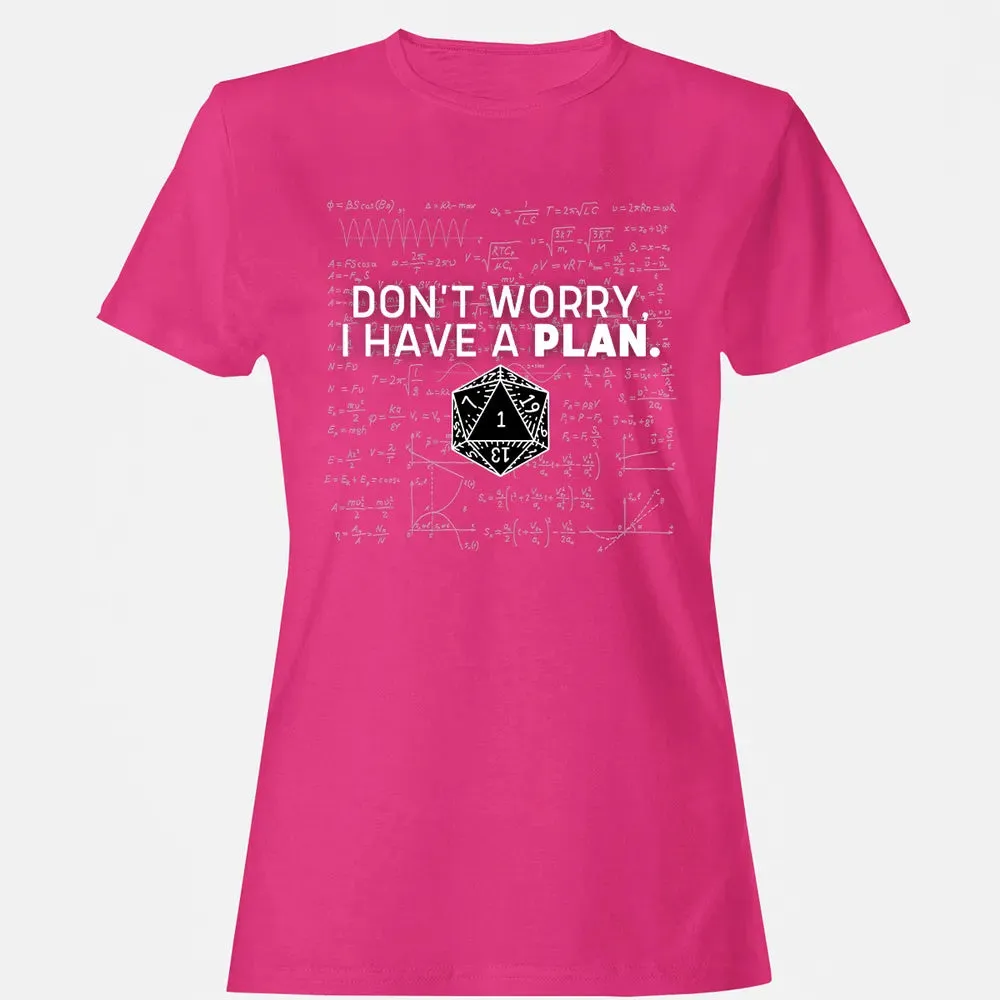 Dont Worry I Have A Plan Women's T-shirt - 6