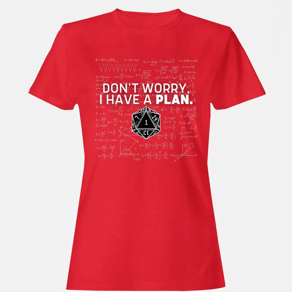 Dont Worry I Have A Plan Women's T-shirt - 13