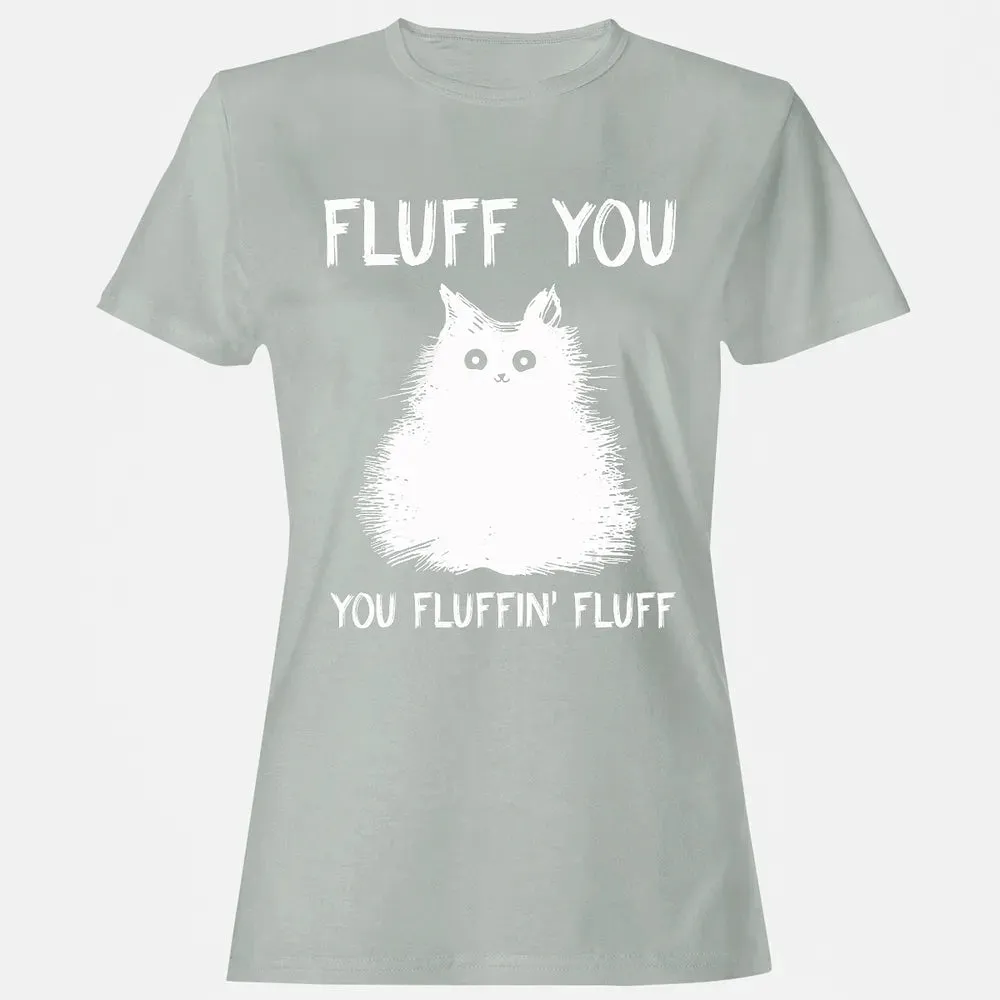 Fluff You You Fluffin' Fluff  Funny Cat Kitten s Women's T-shirt - 2
