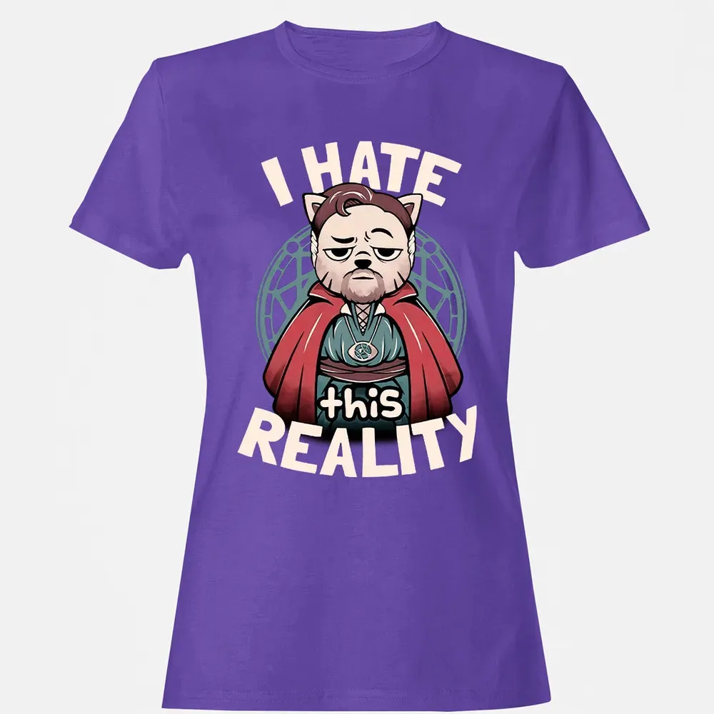 I Hate This Reality Women's T-shirt - 12