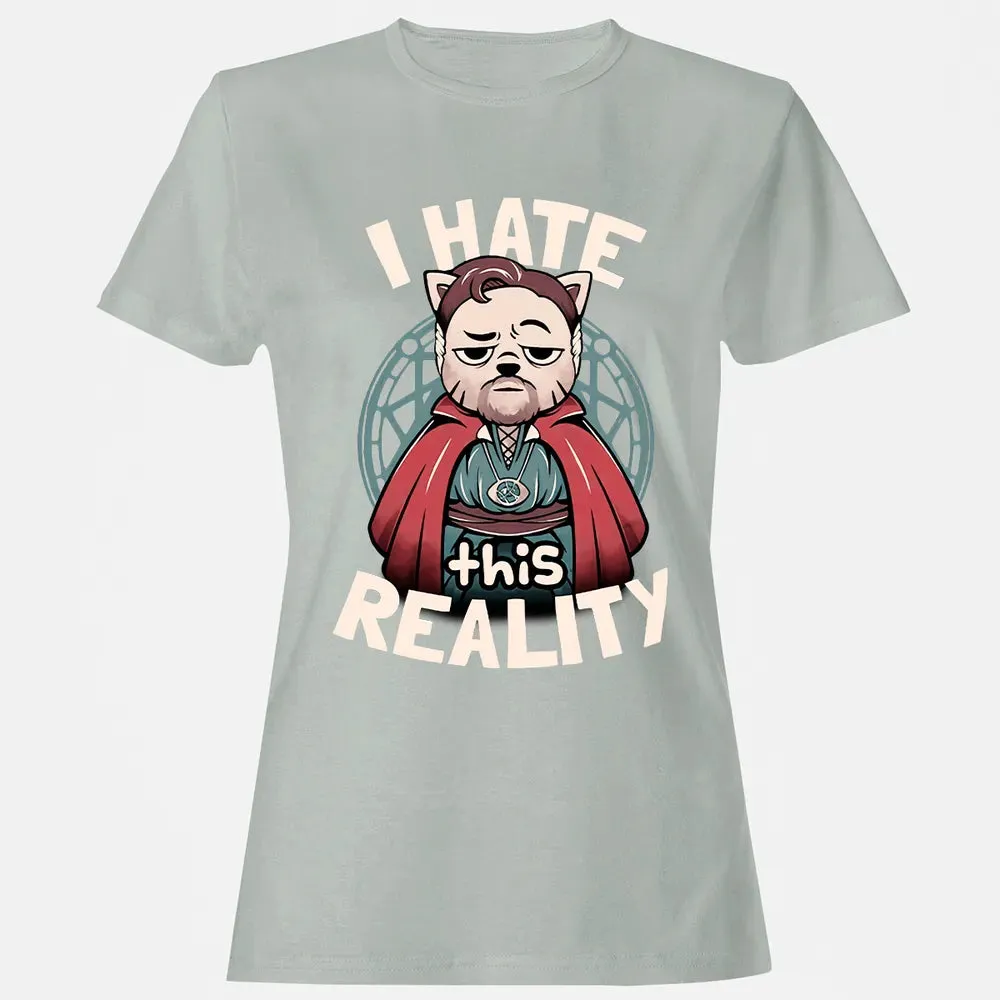 I Hate This Reality Women's T-shirt - 2