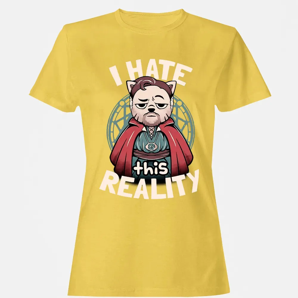 I Hate This Reality Women's T-shirt - 4