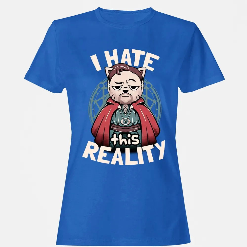 I Hate This Reality Women's T-shirt - 14