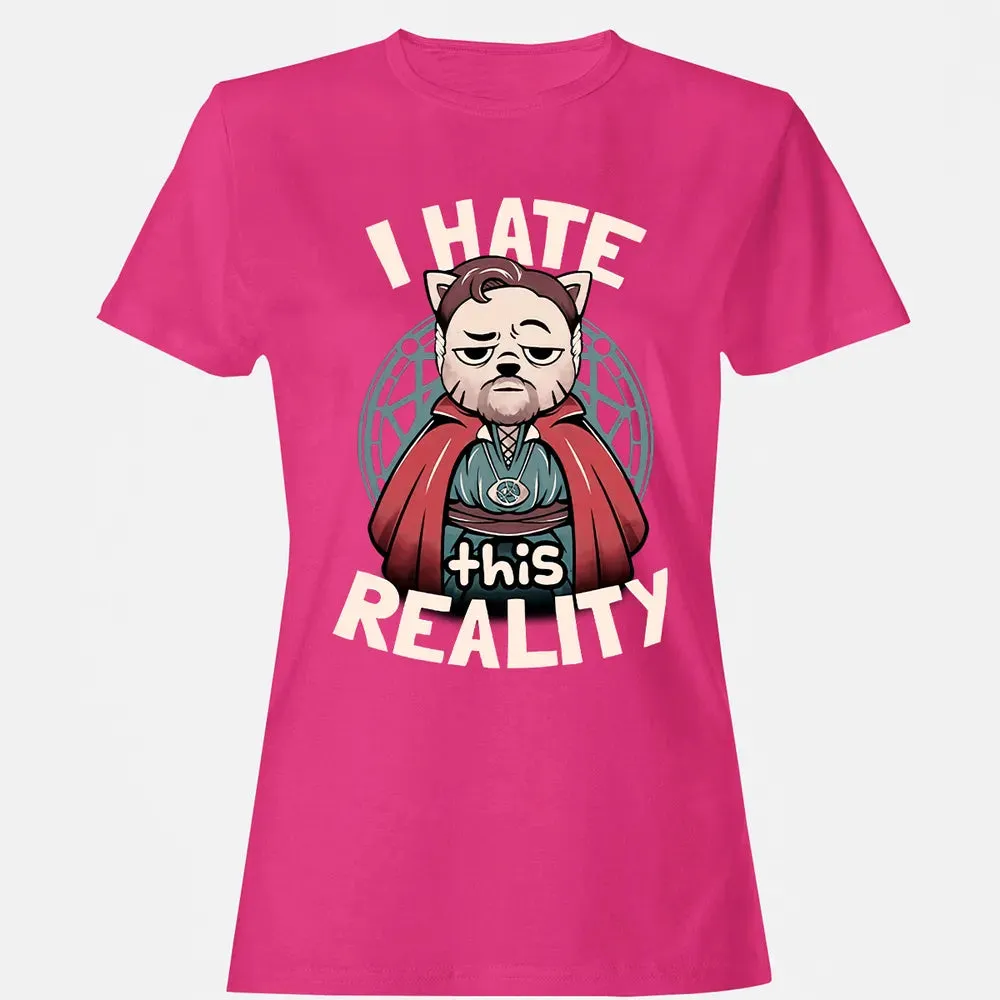 I Hate This Reality Women's T-shirt - 6