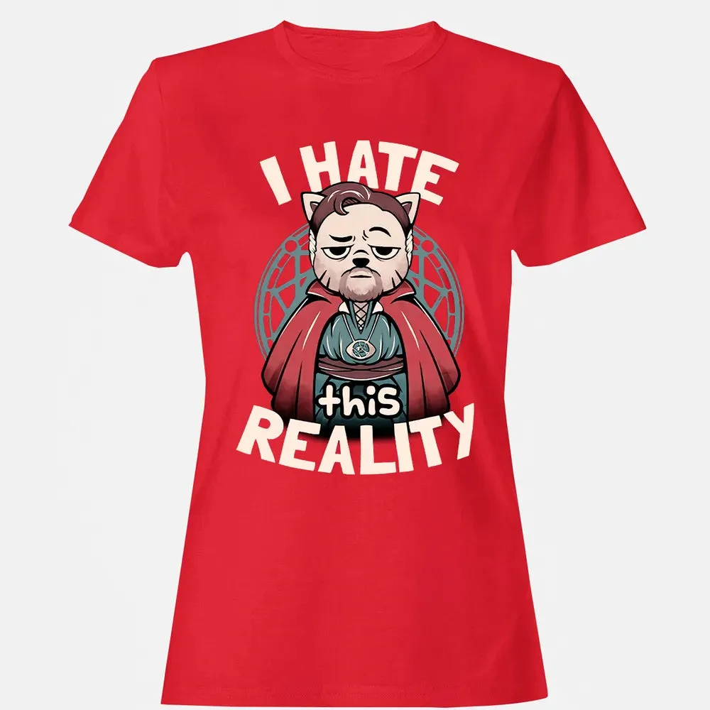 I Hate This Reality Women's T-shirt - 13