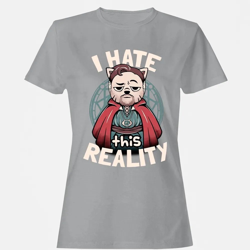 I Hate This Reality Women's T-shirt - 15