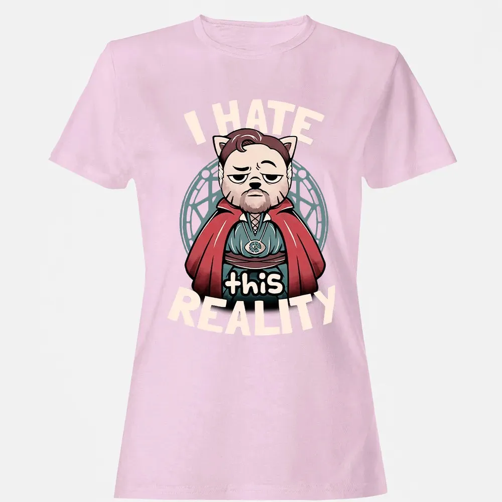 I Hate This Reality Women's T-shirt - 9