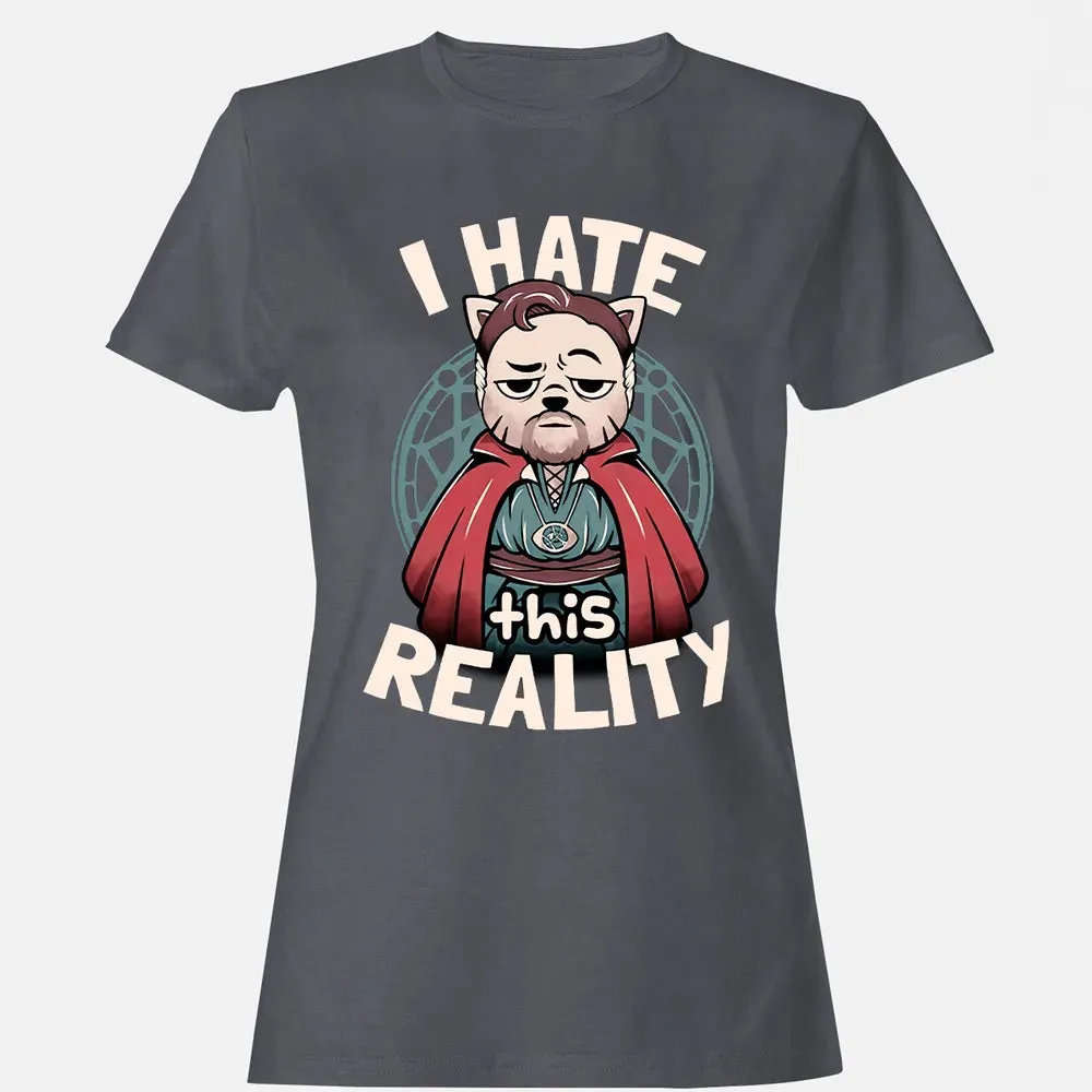 I Hate This Reality Women's T-shirt - 5