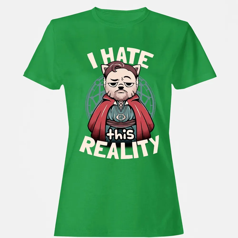 I Hate This Reality Women's T-shirt - 7