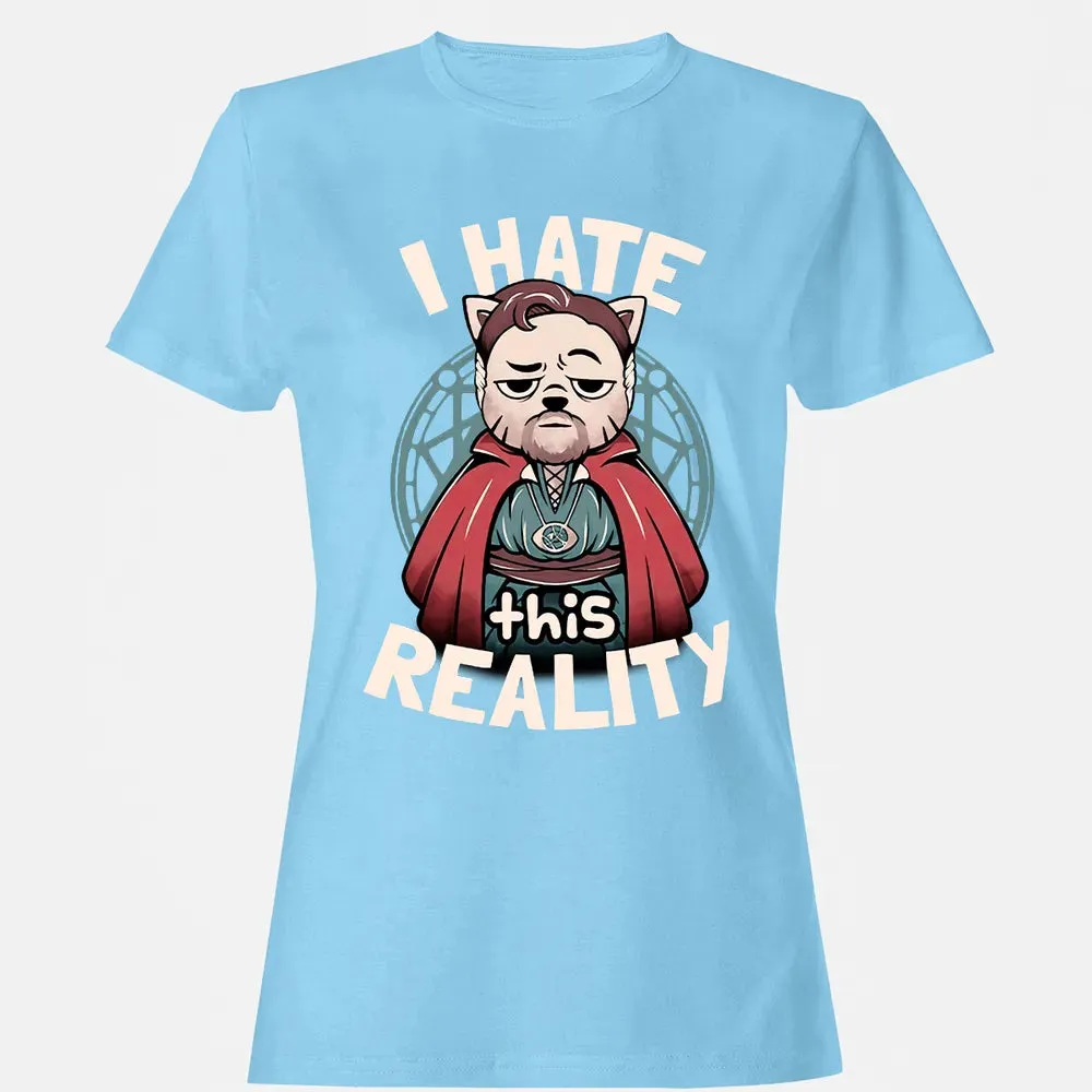 I Hate This Reality Women's T-shirt - 8