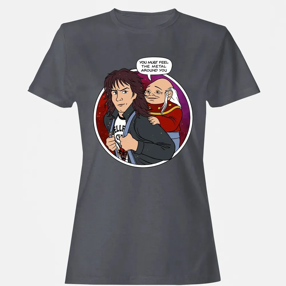 You must feel the metal around you Women's T-shirt - 5