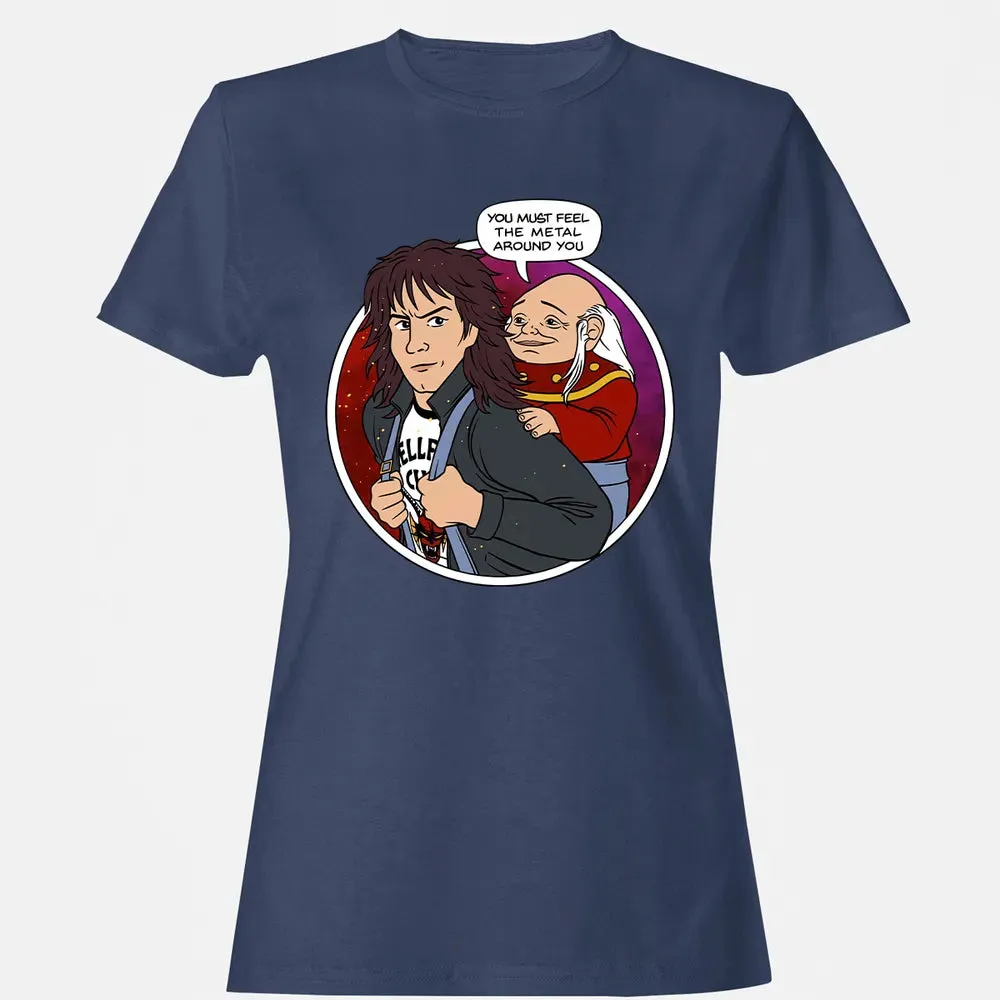 You must feel the metal around you Women's T-shirt - 10