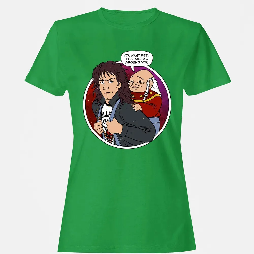 You must feel the metal around you Women's T-shirt - 7