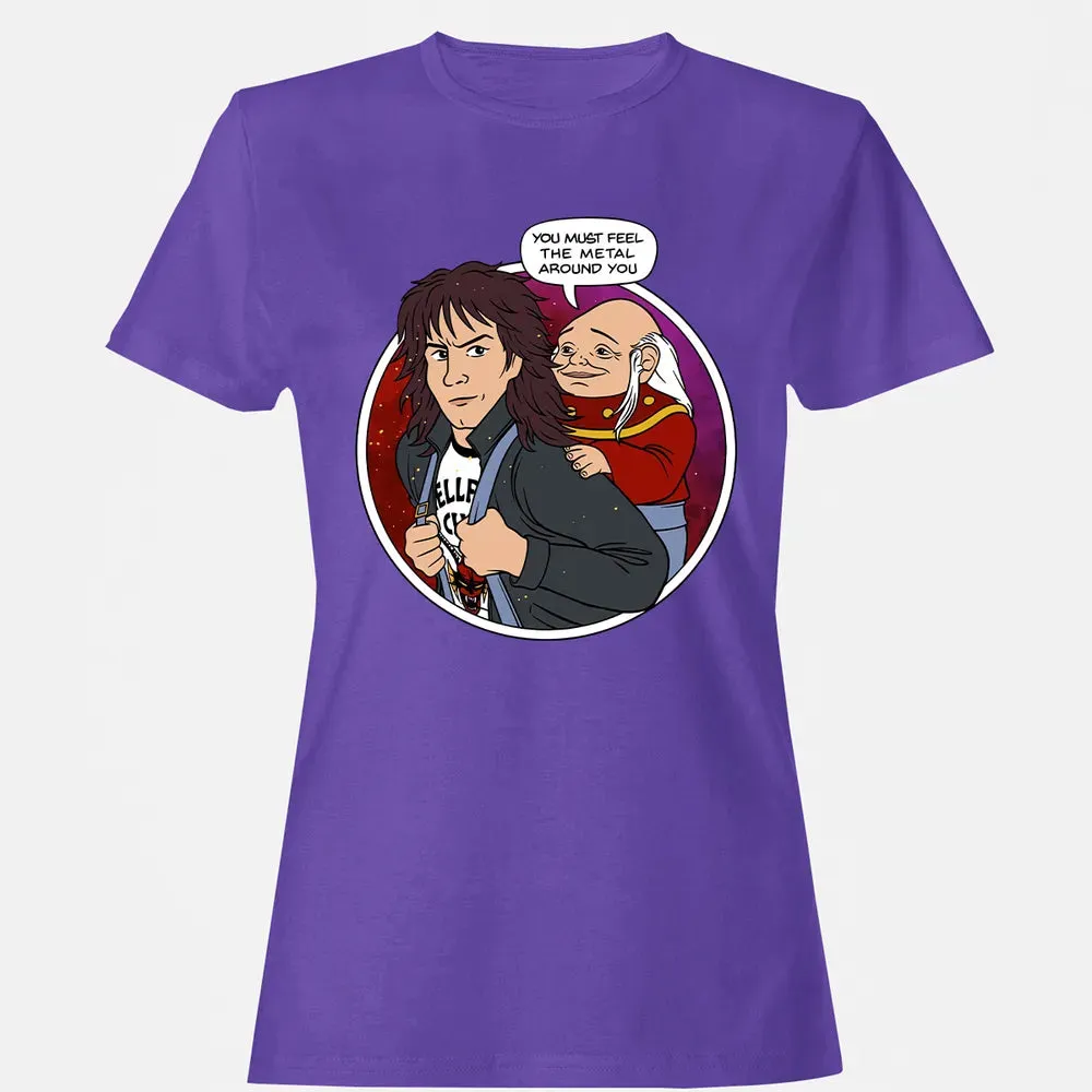 You must feel the metal around you Women's T-shirt - 12
