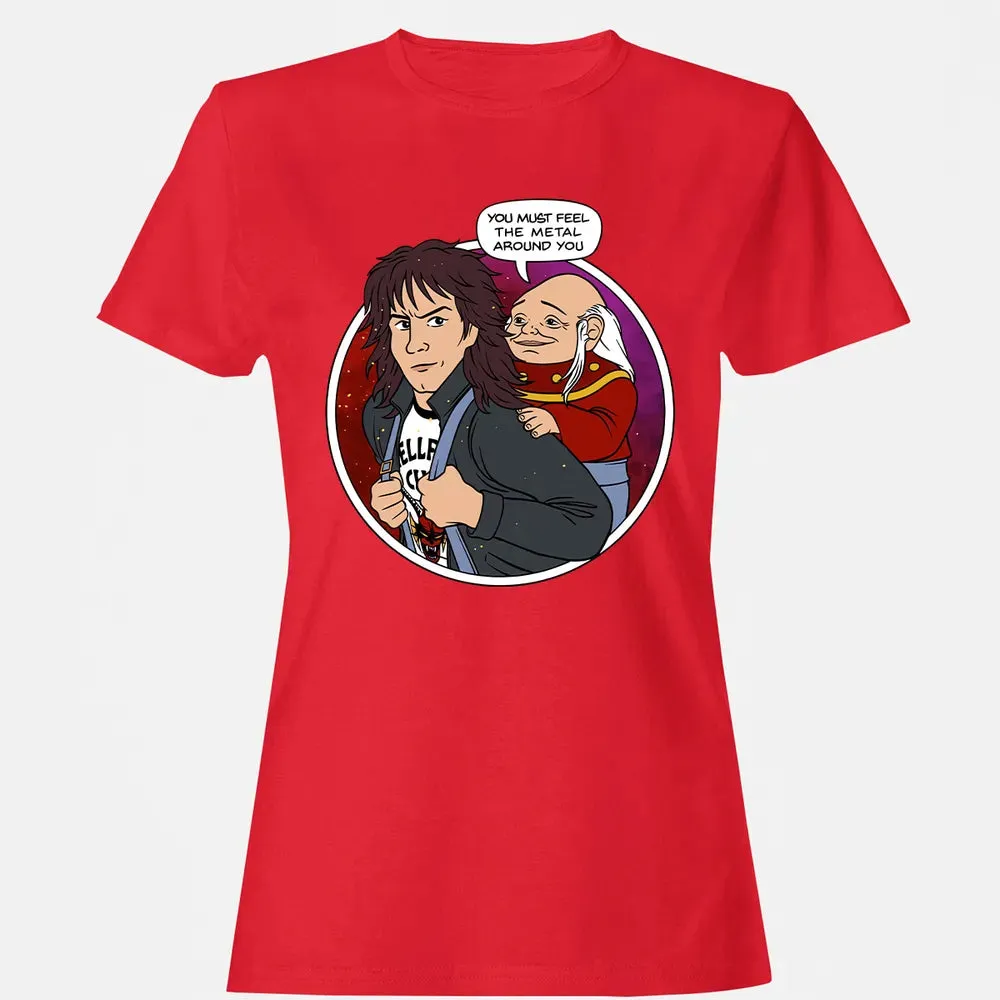 You must feel the metal around you Women's T-shirt - 13
