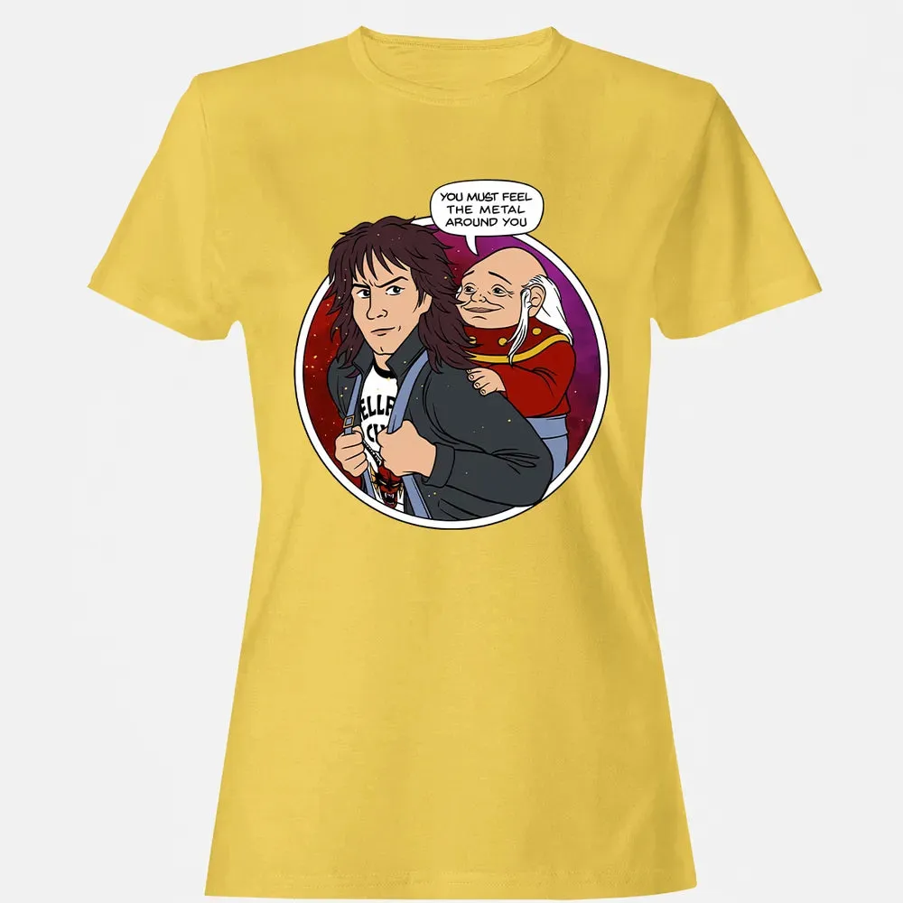 You must feel the metal around you Women's T-shirt - 4