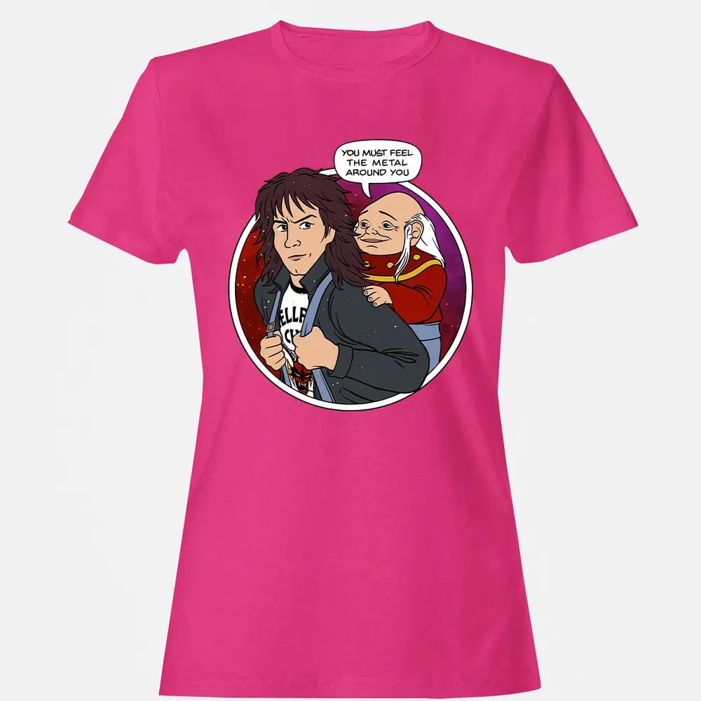 You must feel the metal around you Women's T-shirt - 6