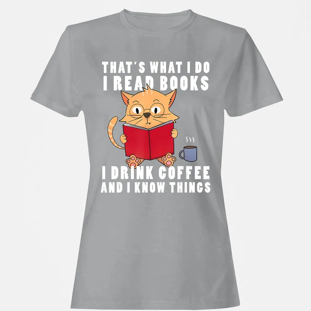 That's What I Do I Read Books I Drink Coffee Book Cat Lover Women's T-shirt - 15