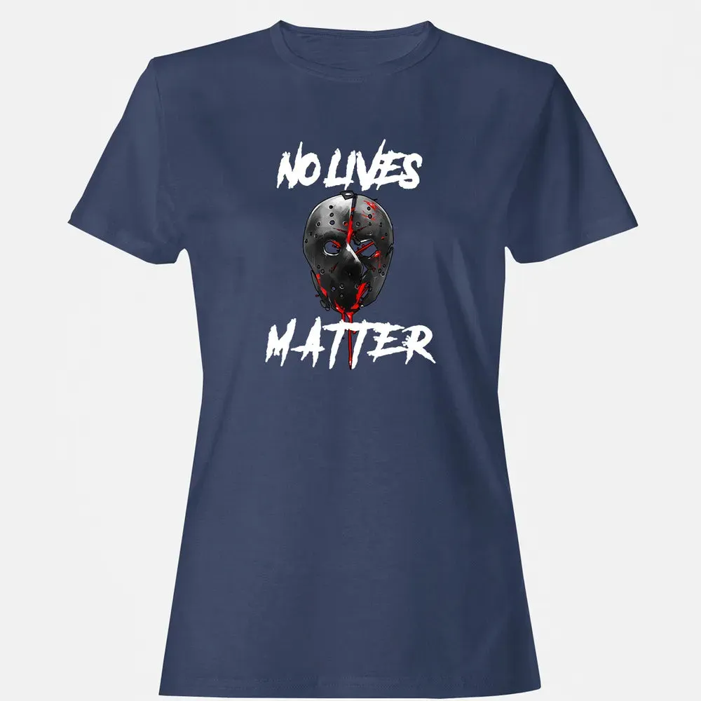No Lives Matter Gory Horror Quote Women's T-shirt - 10