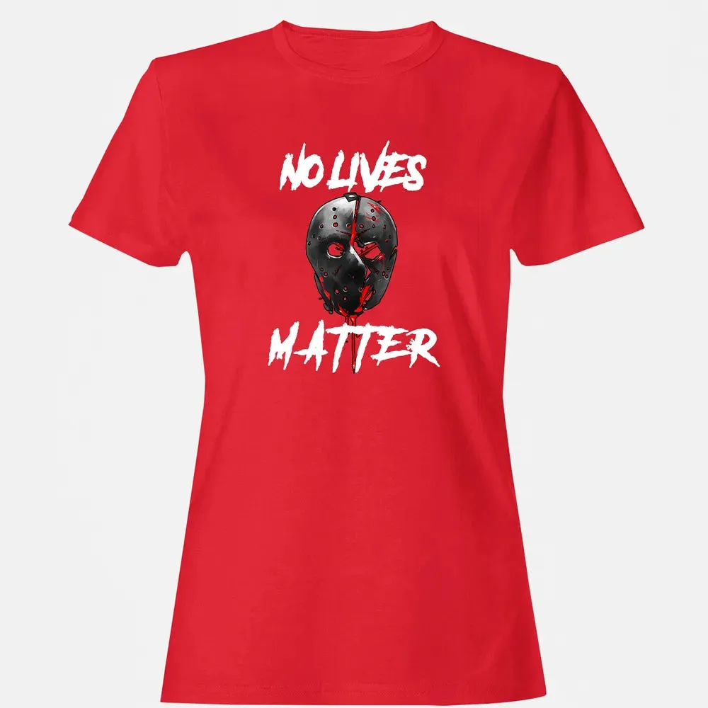 No Lives Matter Gory Horror Quote Women's T-shirt - 13