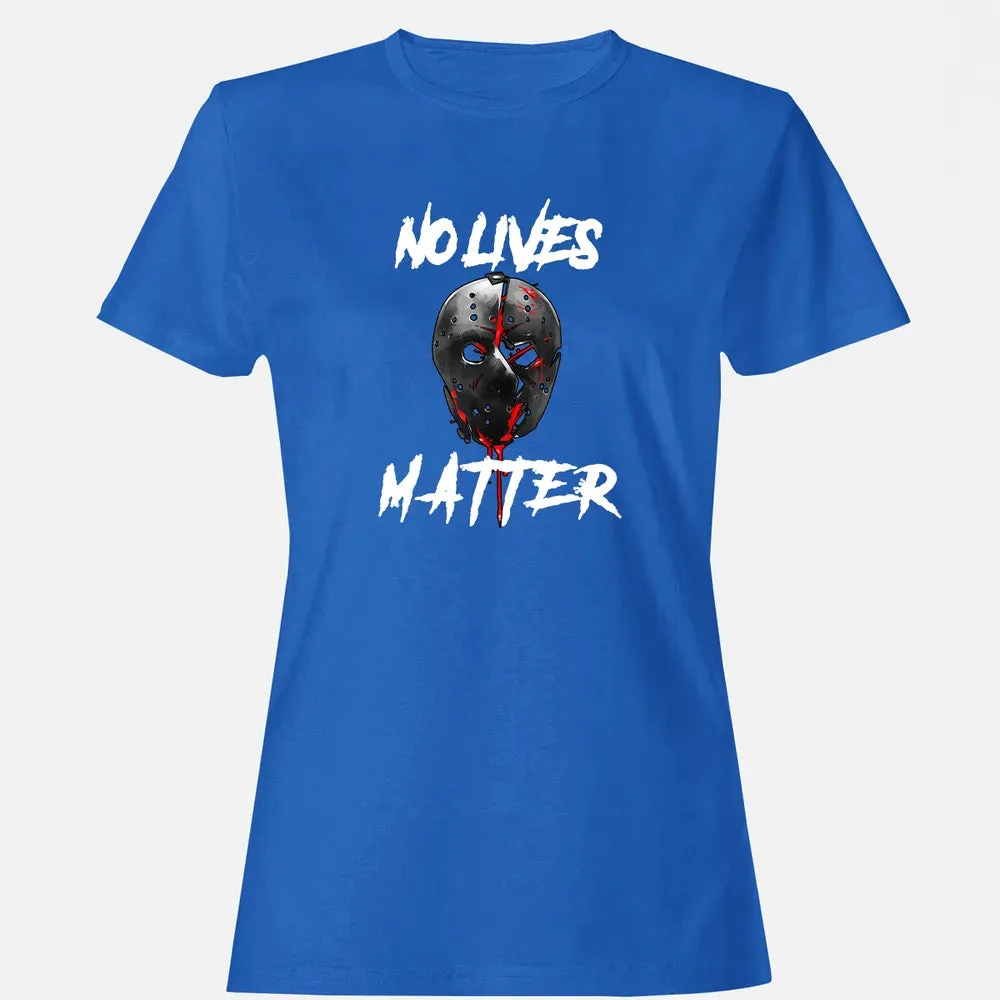 No Lives Matter Gory Horror Quote Women's T-shirt - 14