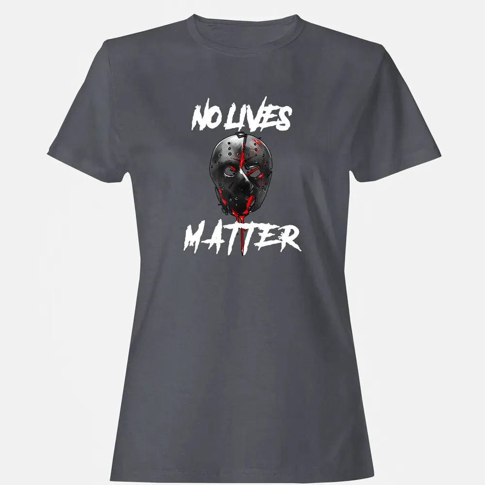 No Lives Matter Gory Horror Quote Women's T-shirt - 5